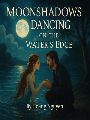 cover image of Moonshadows Dancing on the Water's Edge